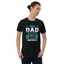 Load image into Gallery viewer, I&quot;m a Dad Grandpa and a Husband Nothing Scares Me