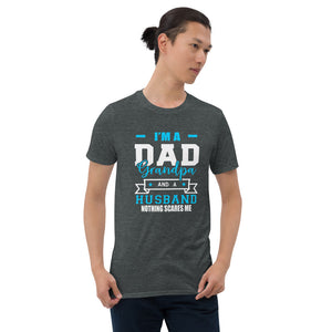 I"m a Dad Grandpa and a Husband Nothing Scares Me