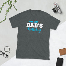 Load image into Gallery viewer, Its My Dad&#39;s Birthday